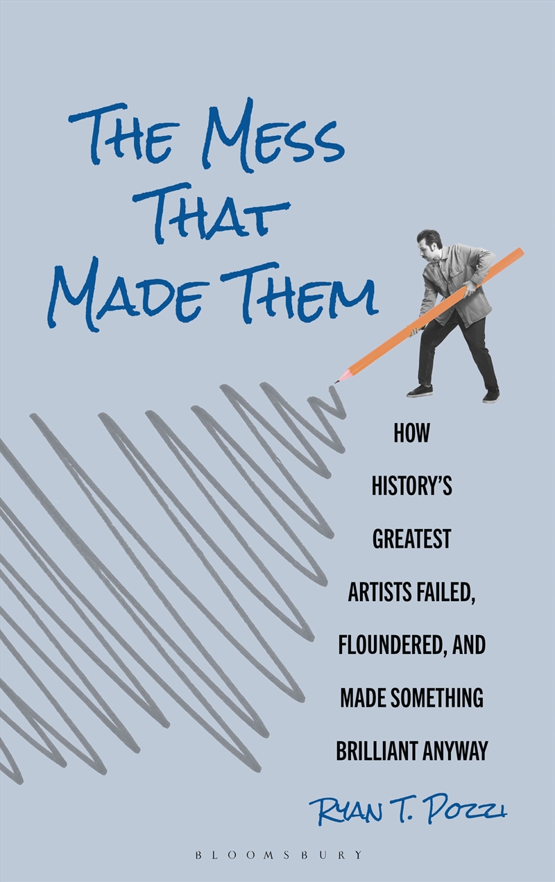 The Mess That Made Them: How History's Greatest Artists Failed, Floundered, And Made Something Brill/Product Detail/Self Help & Personal Development