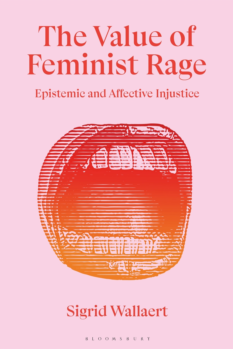 The Value Of Feminist Rage: Epistemic And Affective Injustice/Product Detail/Reading