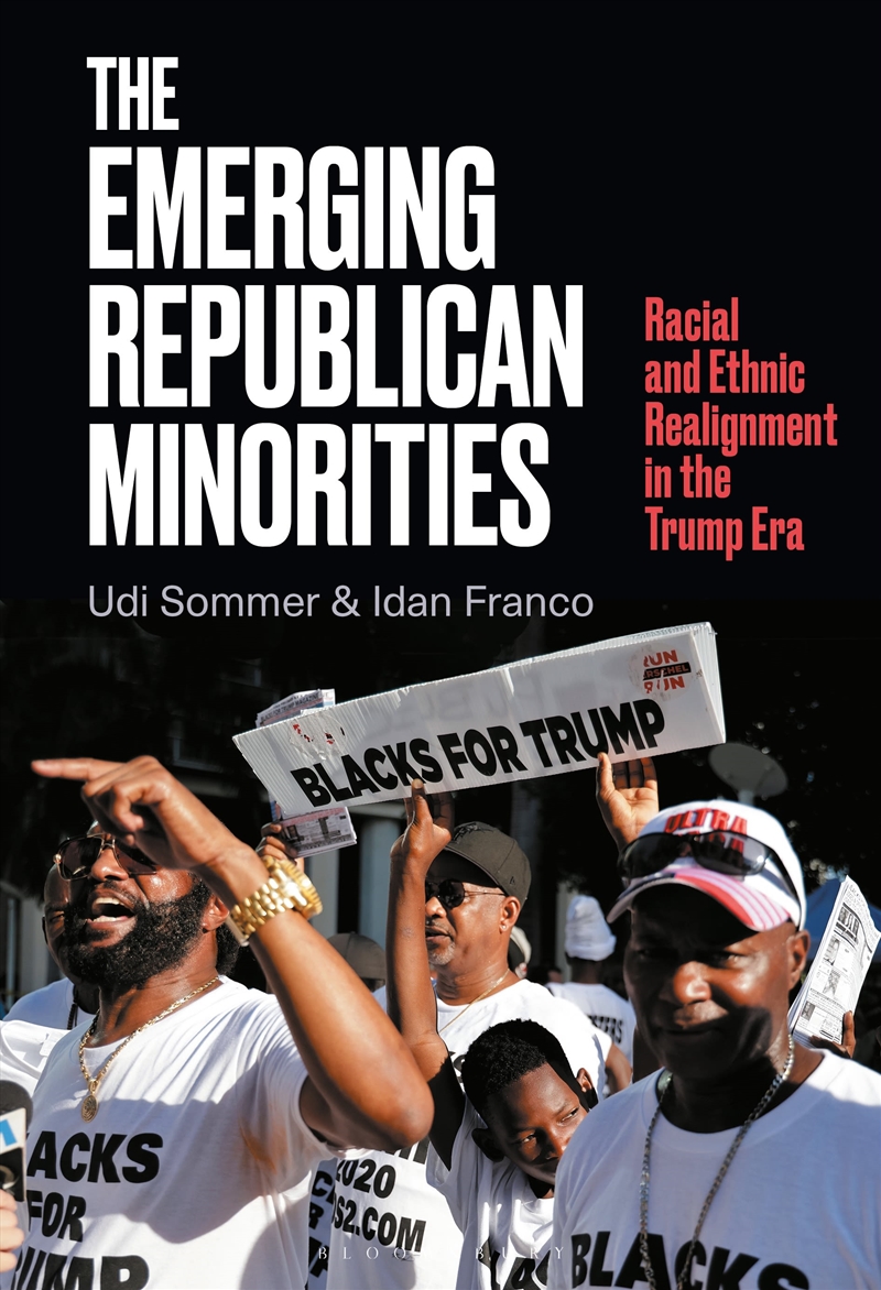 The Emerging Republican Minorities: Racial And Ethnic Realignment In The Trump Era/Product Detail/Politics & Government