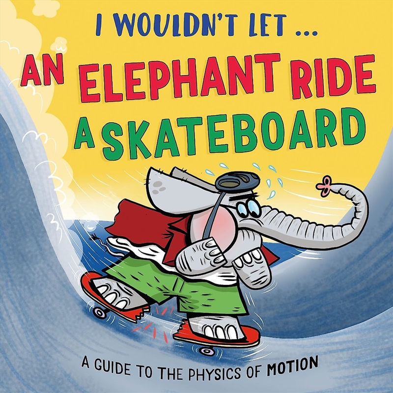 I Wouldn't Let An Elephant Ride A Skateboard/Product Detail/Childrens