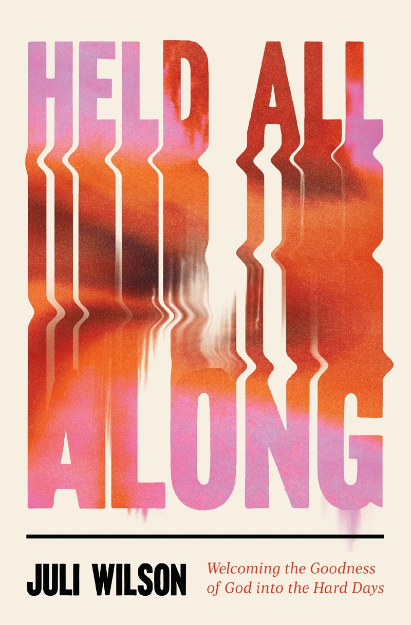 Held All Along: Welcoming the Goodness of God into the Hard Days/Product Detail/Religion & Beliefs