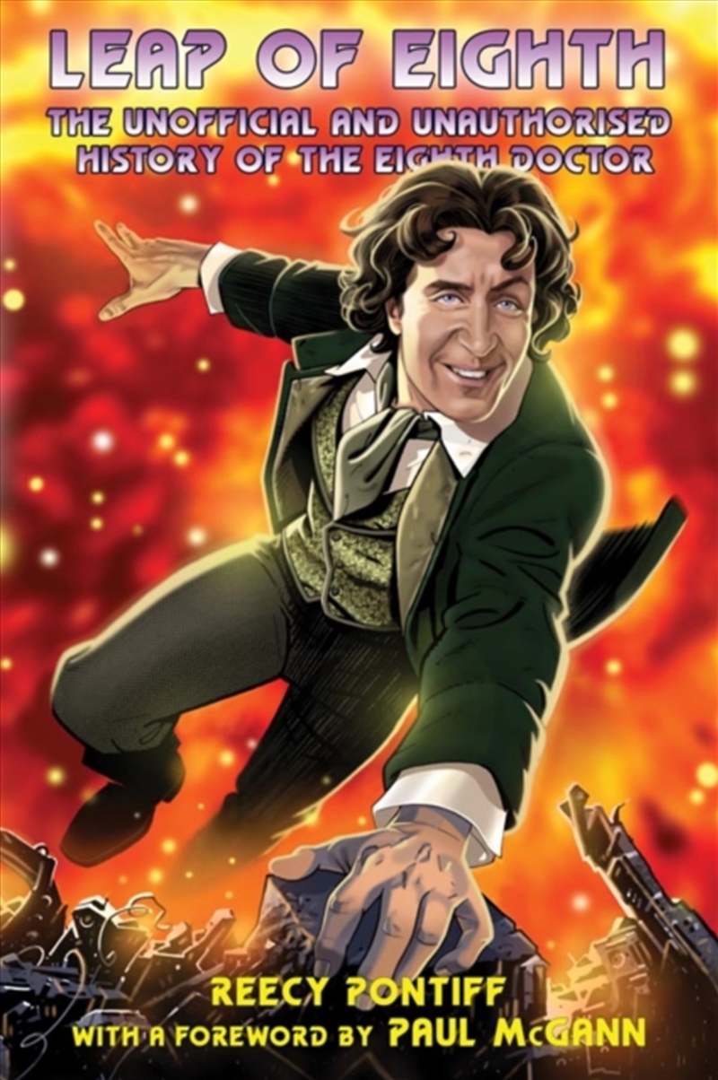 Doctor Who: Leap of Eighth: The Unofficial and Unauthorised History of the Eighth Doctor/Product Detail/Arts & Entertainment