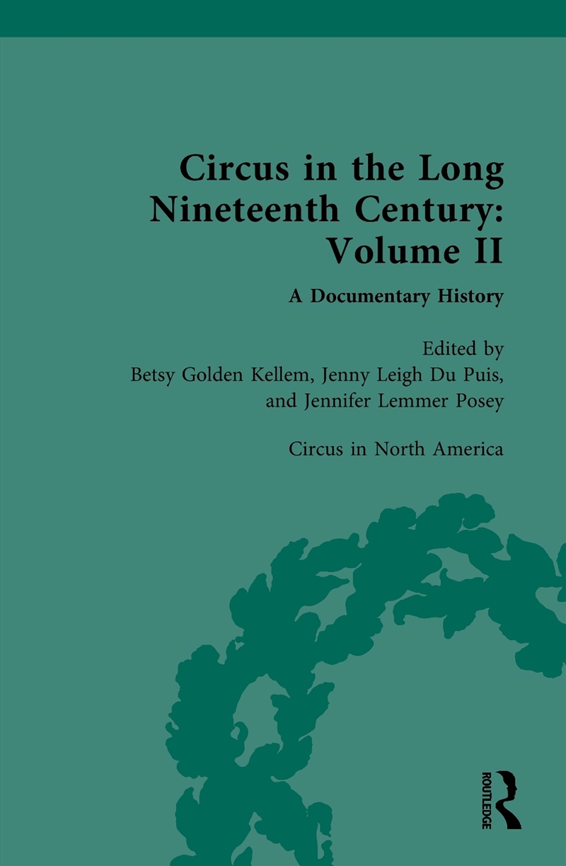 Circus and Sideshow in the Long Nineteenth Century: A Documentary History/Product Detail/History