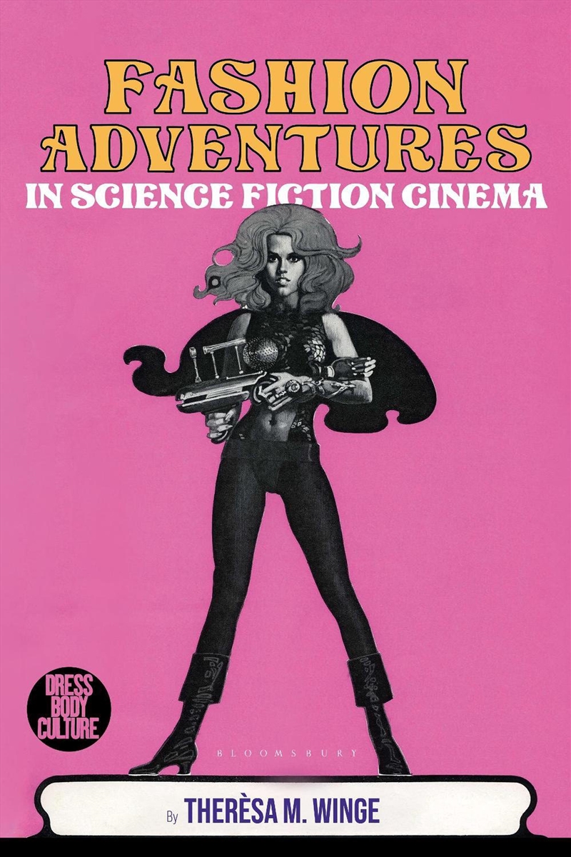 Fashion Adventures in Science Fiction Cinema: Exploring the Material and Visual Cultures from Scienc/Product Detail/Society & Culture