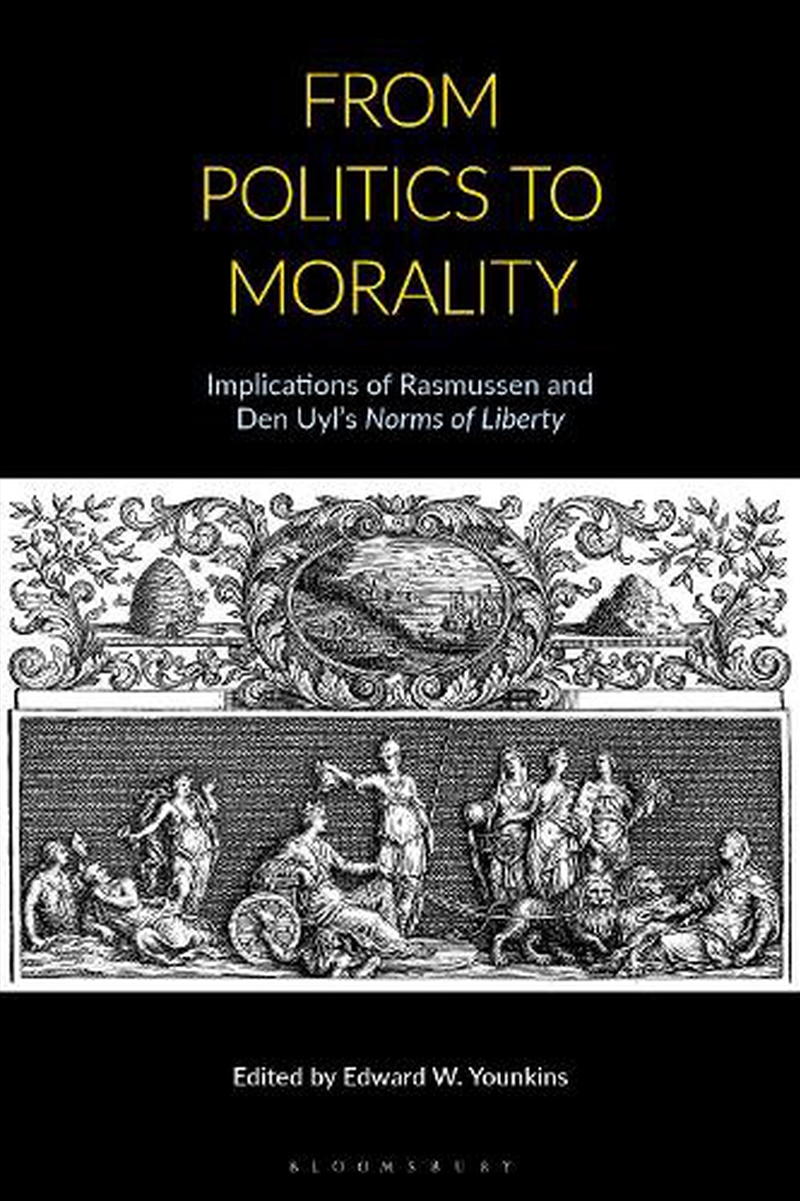 From Politics To Morality: Implications Of Rasmussen And Den Uyl's Norms Of Liberty/Product Detail/Accounting & Finance