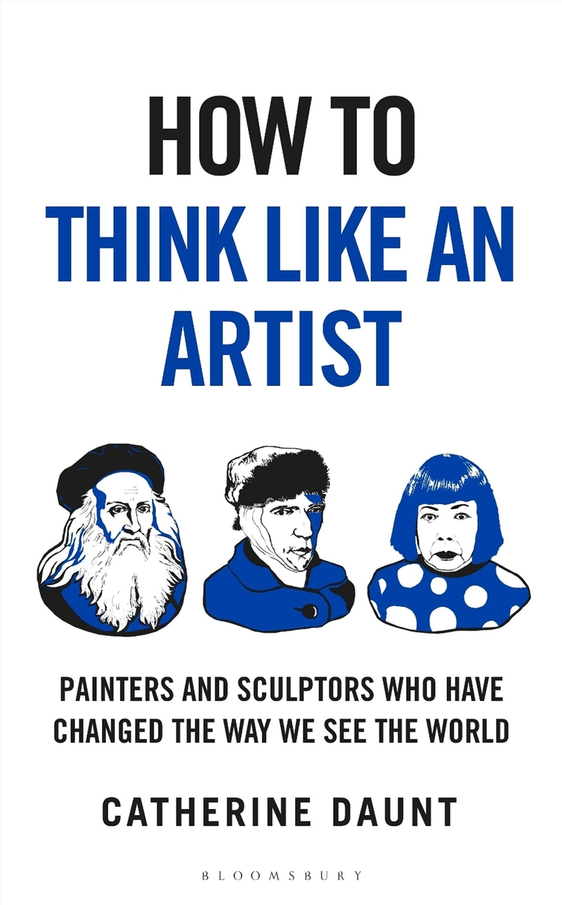 How To Think Like An Artist: Painters And Sculptors Who Have Changed The Way We See The World/Product Detail/Arts & Entertainment Biographies