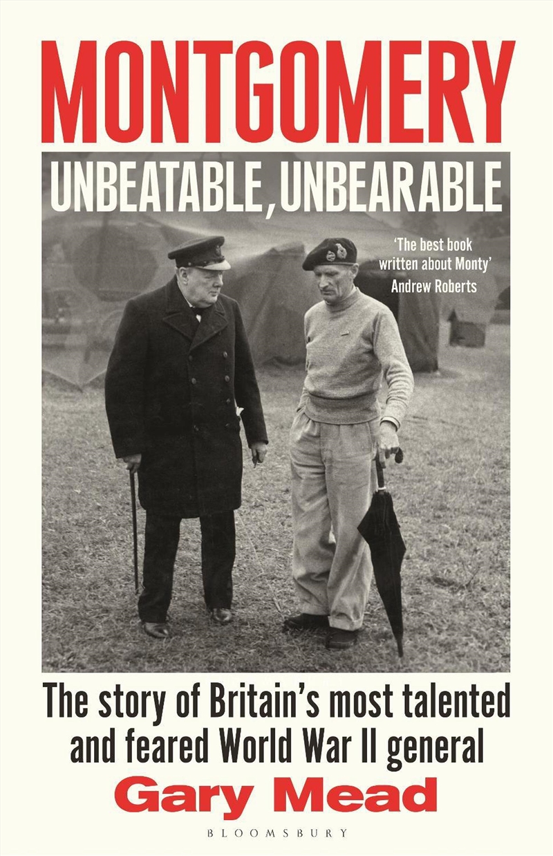 Montgomery: Unbeatable, Unbearable: The Story Of Britain's Most Talented And Feared Ww2 General/Product Detail/Biographies & True Stories