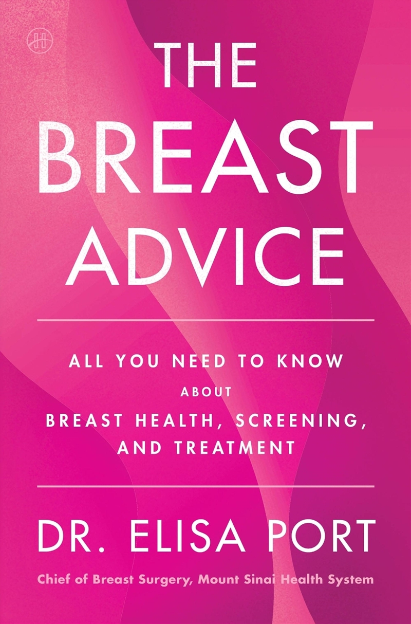 The Breast Advice: All You Need to Know About Breast Cancer Risk, Diagnosis, and Treatment/Product Detail/Family & Health