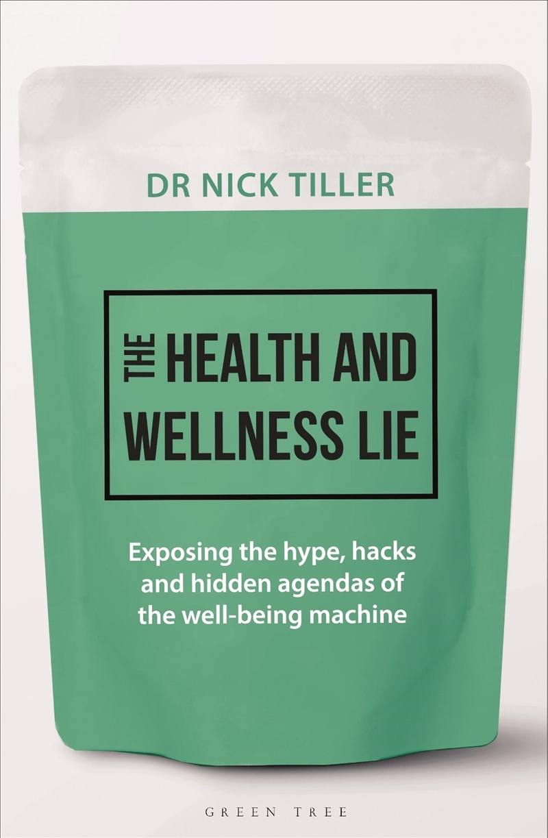 The Health And Wellness Lie: Exposing The Hype, Hacks And Hidden Agendas Of The Wellbeing Machine/Product Detail/Family & Health
