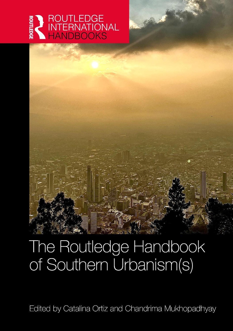 The Routledge Handbook of Southern Urbanism(s)/Product Detail/Society & Culture