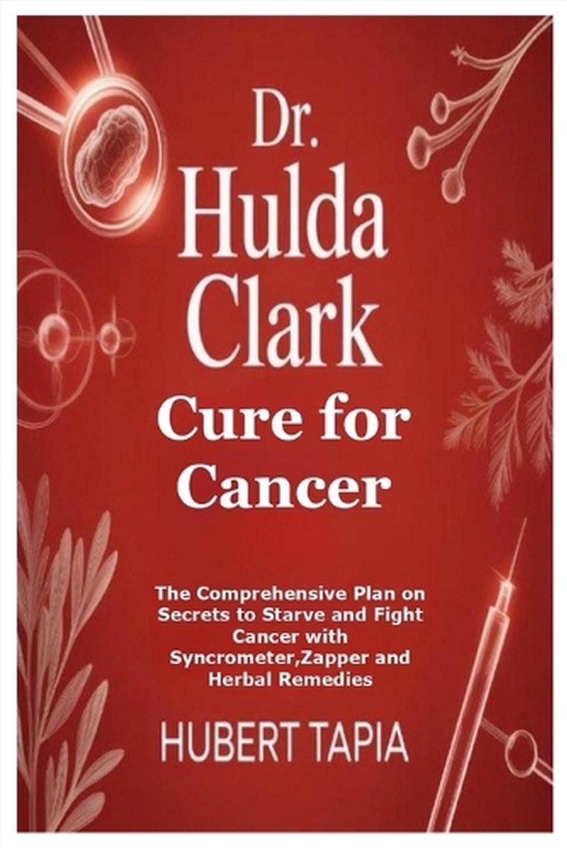 Dr. Hulda Clark Cure for Cancer : The Comprehensive Plan on Secrets to Starve and Fight Cancer with/Product Detail/Healthcare