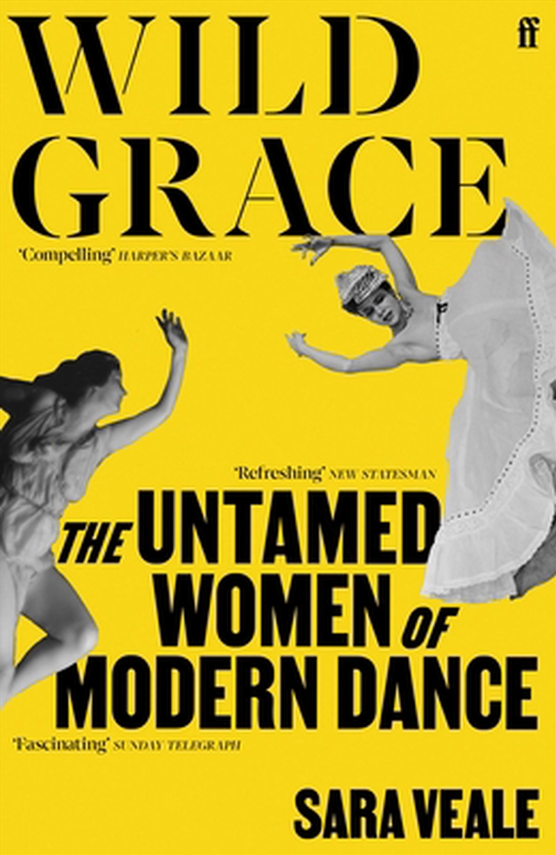 Wild Grace : The Untamed Women of Modern Dance/Product Detail/Arts & Entertainment