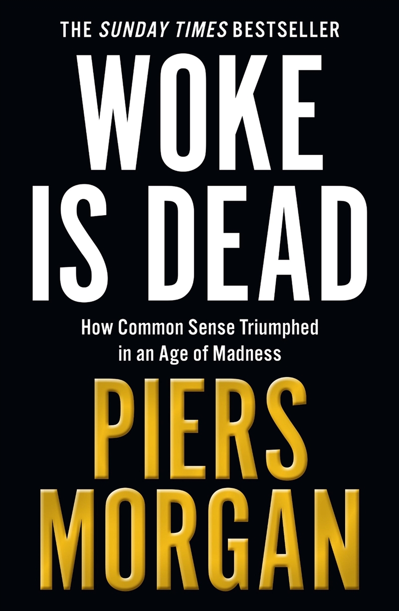 Woke is Dead: How common sense triumphed in an age of total madness/Product Detail/Reading