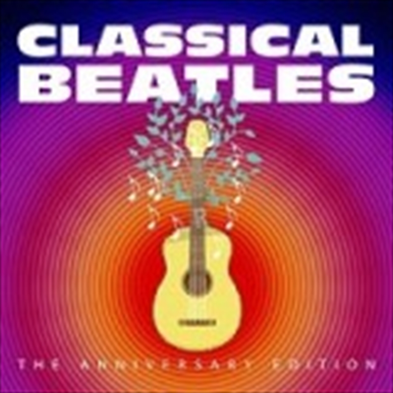 Classical Beatles: Anniversary Edition/Product Detail/Various