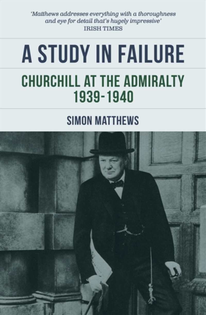 A Study in Failure : Churchill at the Admiralty, 1939-1940/Product Detail/History