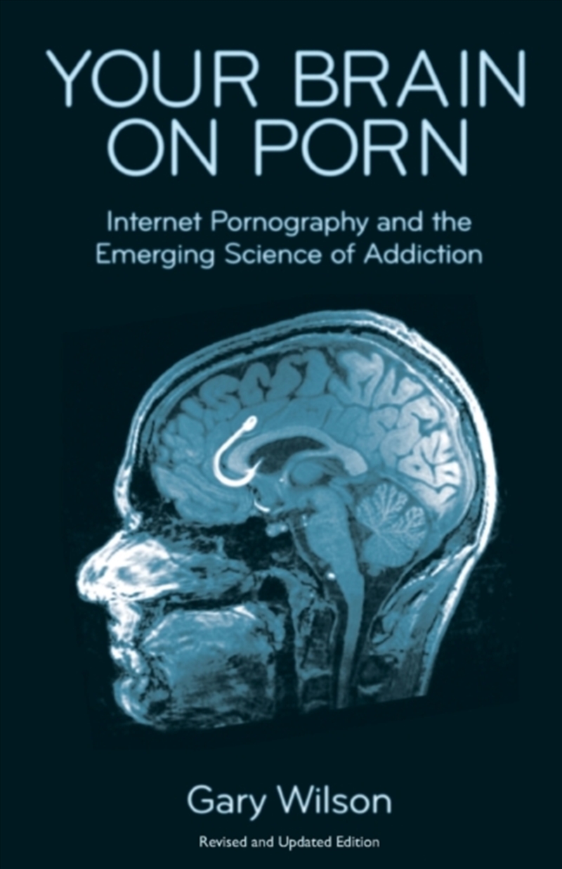 Your Brain on Porn : Internet Pornography and the Emerging Science of Addiction/Product Detail/Society & Culture