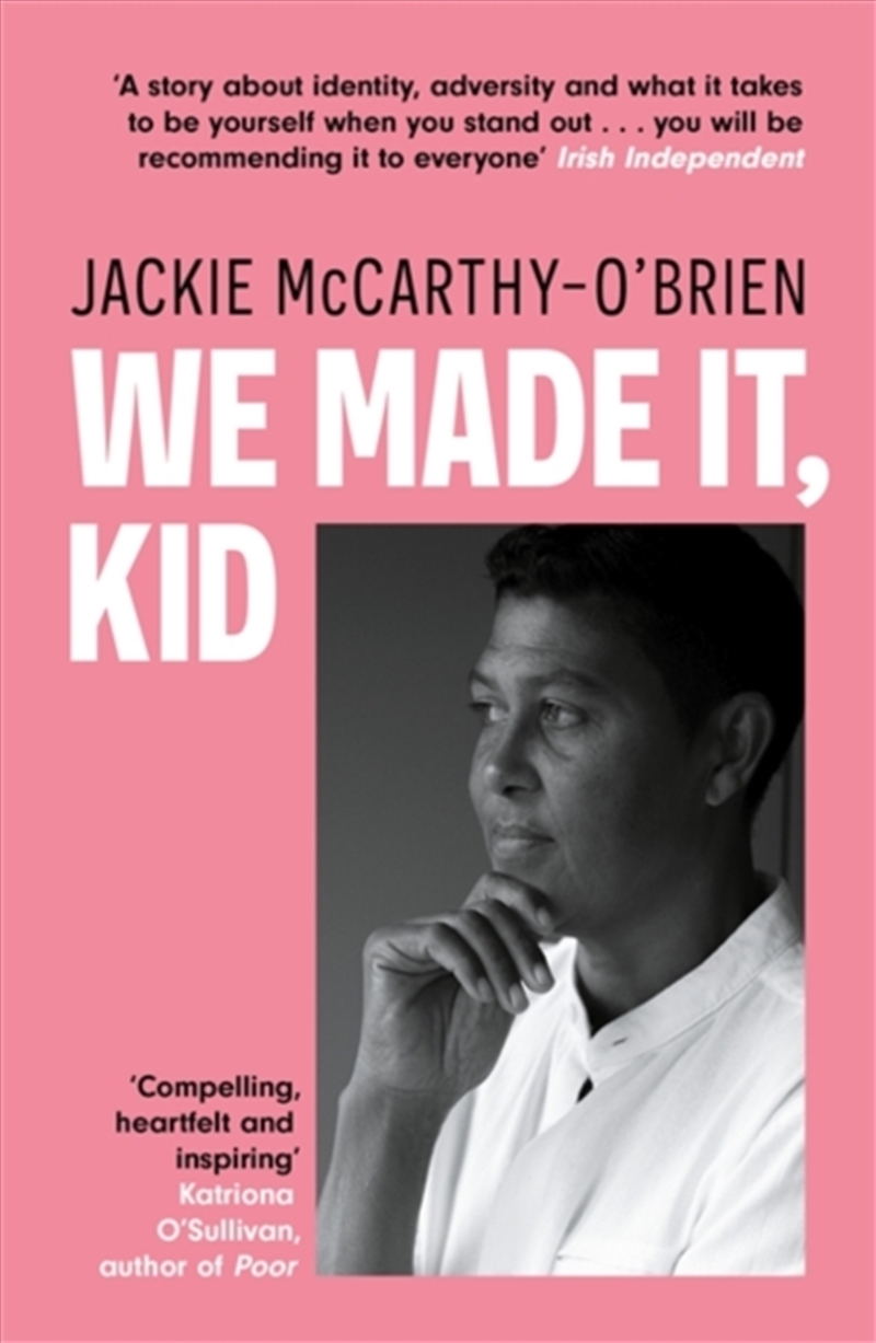 We Made It, Kid : 'Compelling, heartfelt and inspiring' Katriona O'Sullivan, author of Poor/Product Detail/Biographies & True Stories