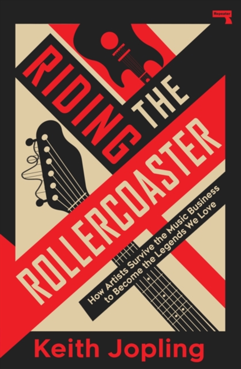 Riding the Rollercoaster : How artists survive the music business to become the legends we love/Product Detail/Arts & Entertainment