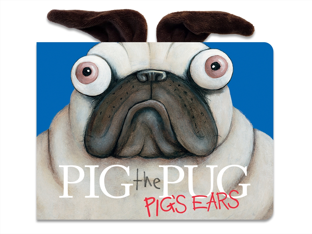Pig's Ears - Pig The Pug/Product Detail/Early Childhood Fiction Books