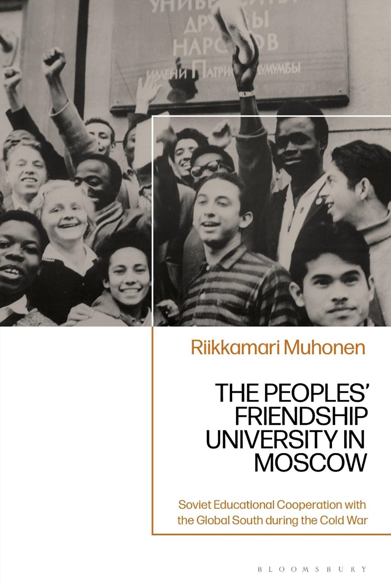 The Peoples' Friendship University In Moscow: Soviet Educational Cooperation With The Global South D/Product Detail/History