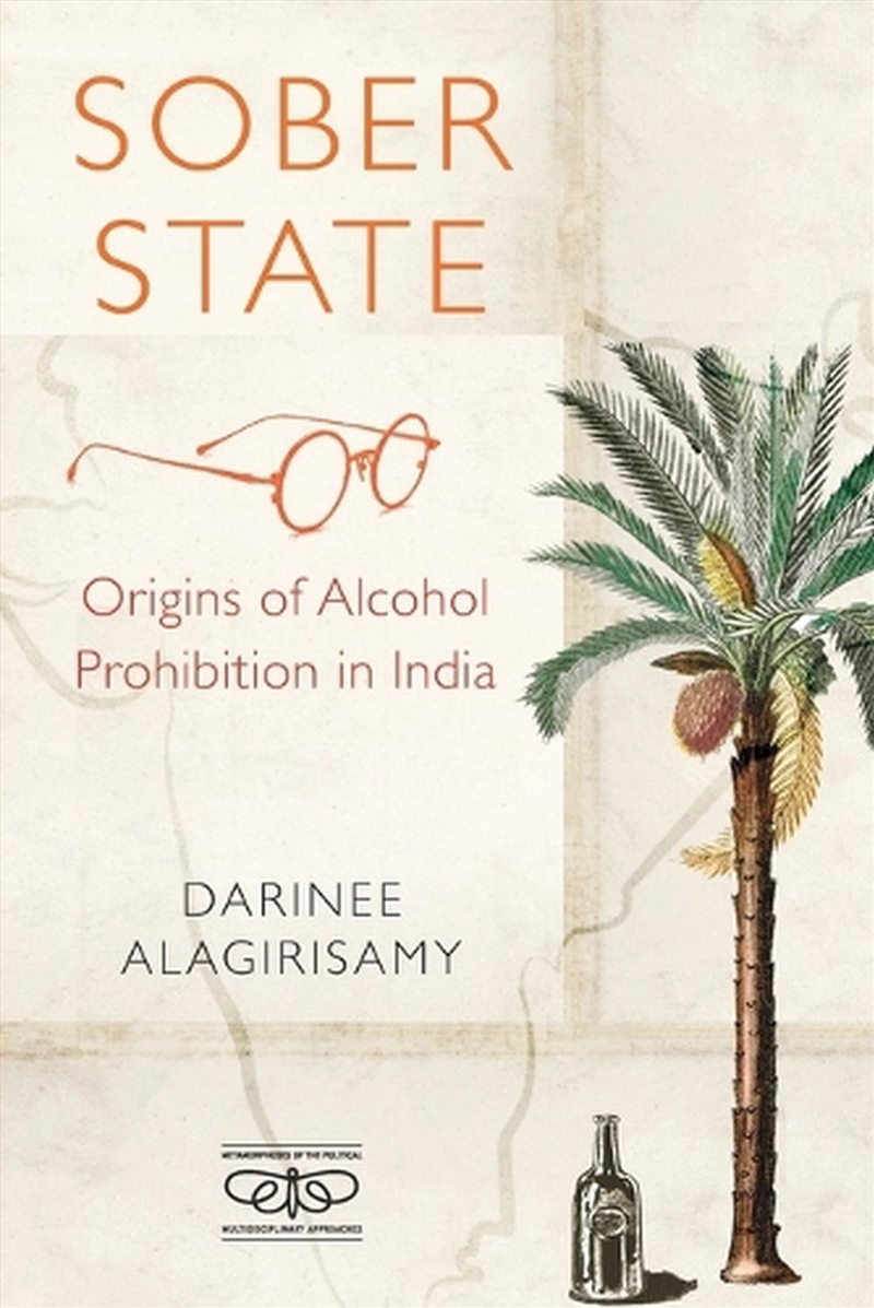 Sober State : Origins Of Alcohol Prohibition In India/Product Detail/Politics & Government