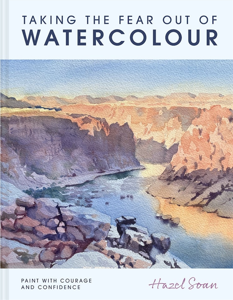 Taking The Fear Out Of Watercolour: Paint With Courage And Confidence/Product Detail/Art