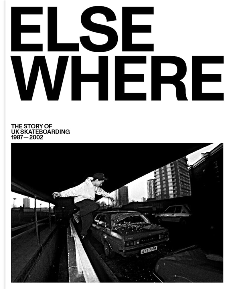 Elsewhere: The Story Of Uk Skateboarding 1987-2002/Product Detail/Sport & Recreation