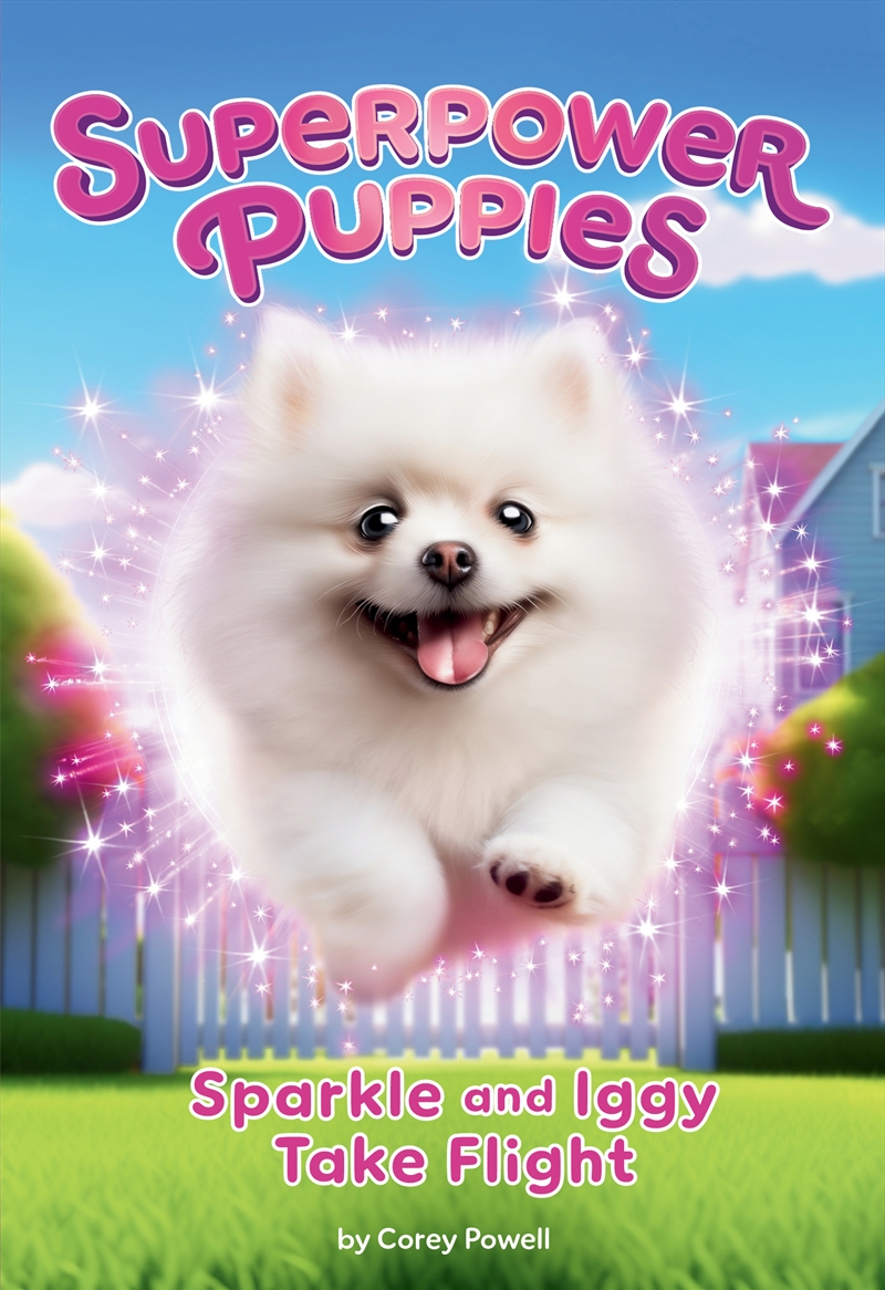 Sparkle And Iggy Take Flight (Superpower Puppies #2)/Product Detail/Childrens Fiction Books