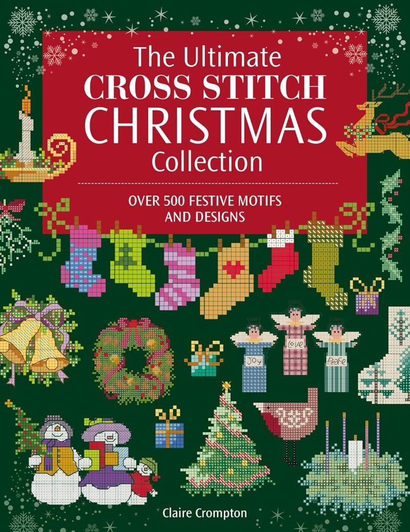 Ultimate Cross Stitch Christmas Collection: Over 500 Festive Motifs and Designs/Product Detail/Crafts & Handiwork