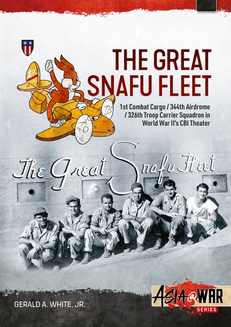 Great Snafu Fleet: 1st Combat Cargo/344th Airdrome/326th Troop Carrier Squadron in World War II's CB/Product Detail/History