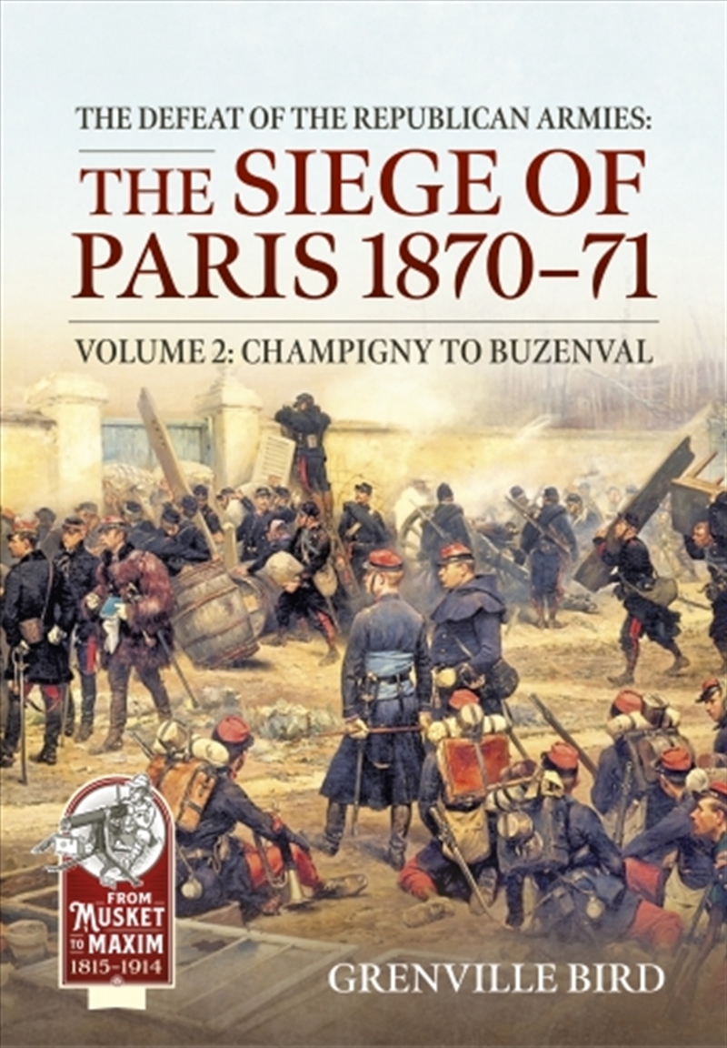 Defeat of the Republican Armies: The Siege of Paris 1870-71 Volume 2: Champigny to Buzenval/Product Detail/Military