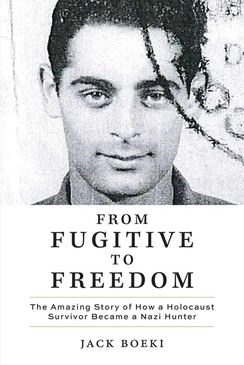 From Fugitive to Freedom: The Amazing Story of How a Holocaust Survivor Became a Nazi Hunter/Product Detail/History