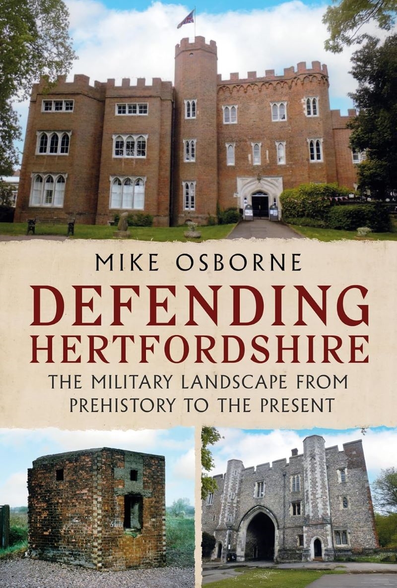 Defending Hertfordshire: The Military Landscape from Prehistory to the Present/Product Detail/History