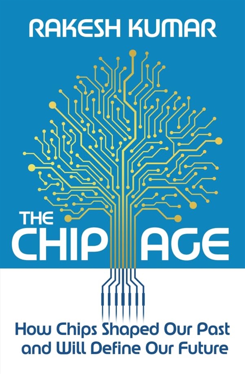 Chip Age: How Chips Shaped Our Past and Will Define Our Future/Product Detail/Science