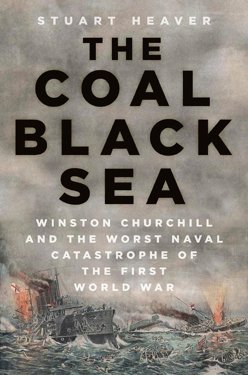 Coal Black Sea: Winston Churchill and the Worst Naval Catastrophe of the First World War/Product Detail/History