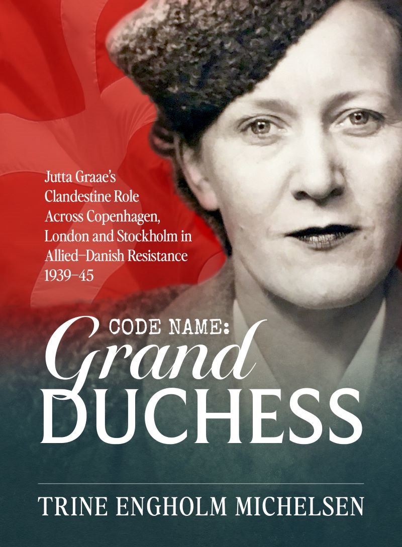 Codename: Grand Duchess: Jutta Graae's clandestine role across Copenhagen, London and Stockholm in A/Product Detail/History