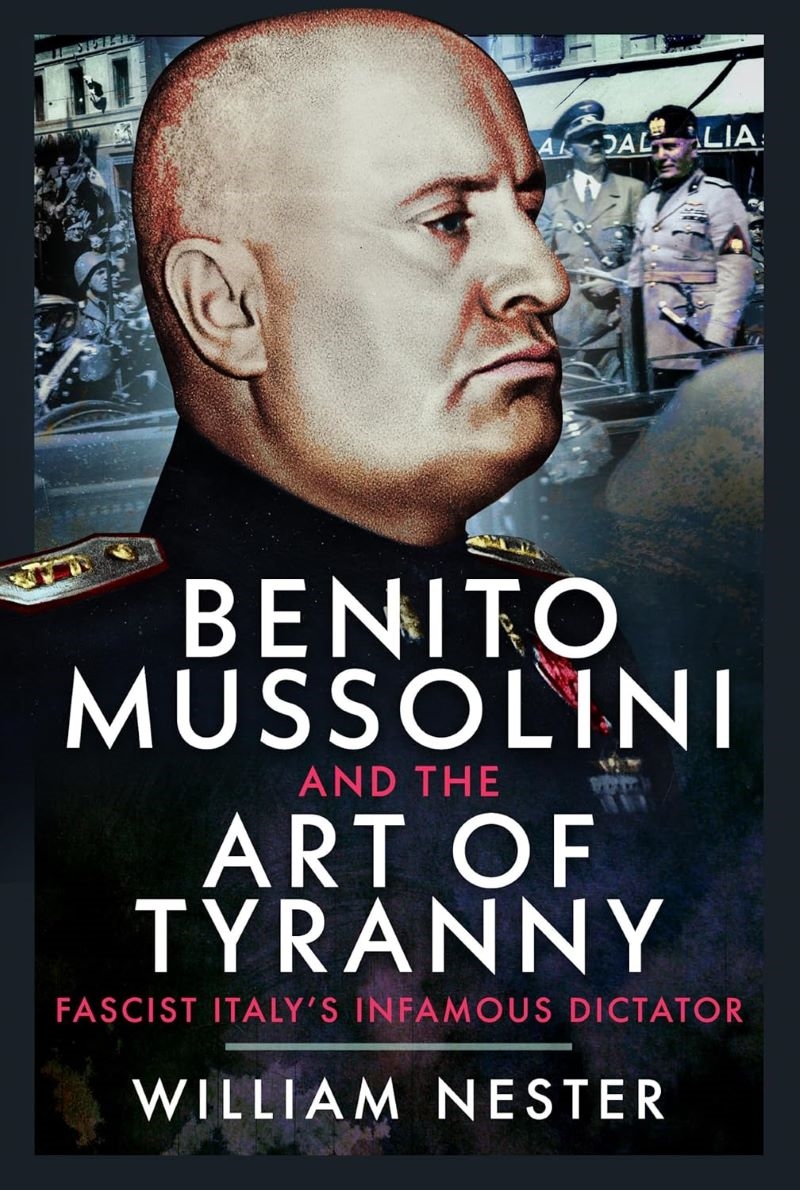 Benito Mussolini and the Art of Tyranny: Fascist Italy's Infamous Dictator/Product Detail/Biographies & True Stories