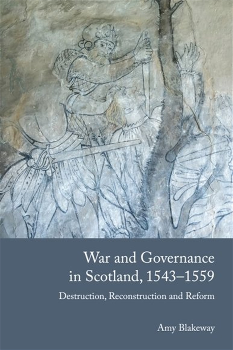 War and Governance in Scotland, 1543-1559/Product Detail/History
