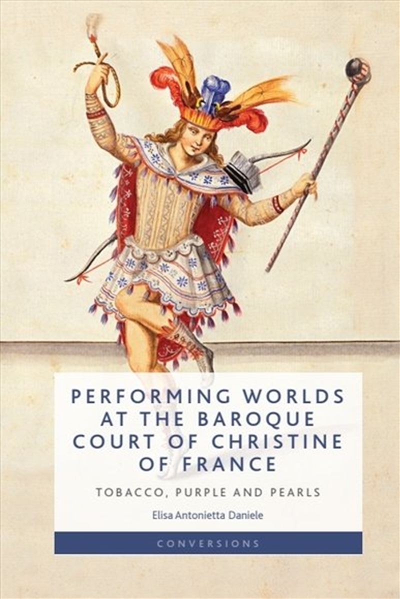 Performing Worlds at the Baroque Court of Christine of France/Product Detail/Literature & Poetry