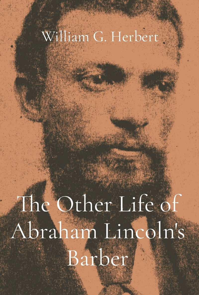 The Other Life of Abraham Lincoln's Barber/Product Detail/History