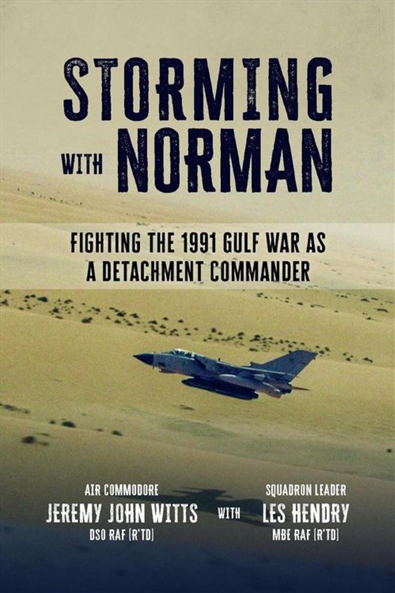 Storming With Norman: Fighting the 1991 Gulf War as A Tornado Detachment Commander/Product Detail/History