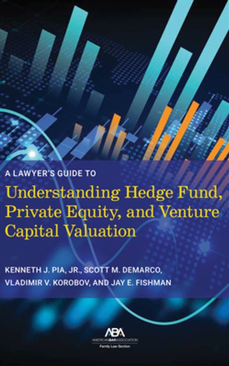 A Lawyer's Guide to Understanding Hedge Fund, Private Equity, and Venture Capital Valuation/Product Detail/Accounting & Finance