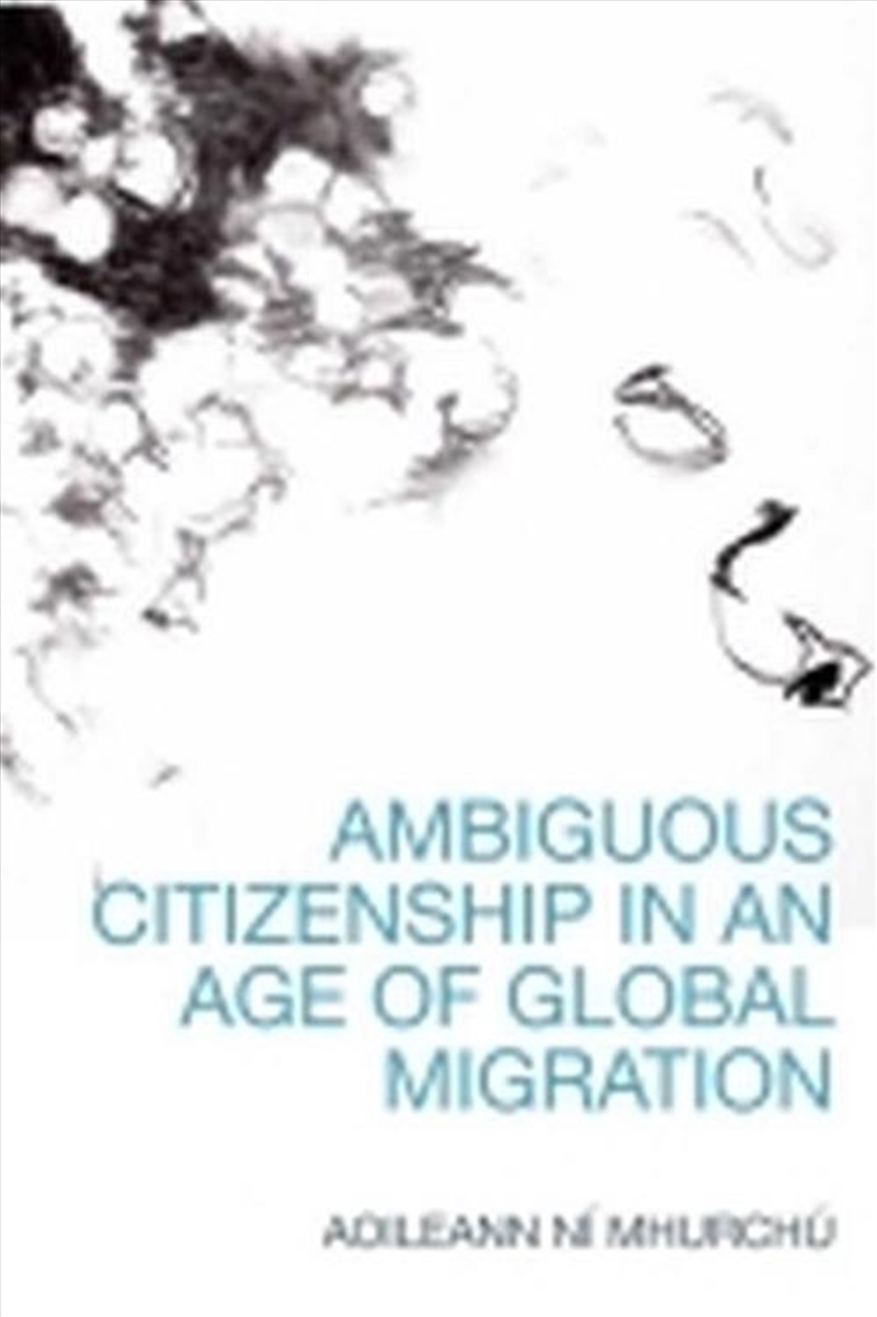 Ambiguous Citizenship in an Age of Global Migration/Product Detail/Politics & Government