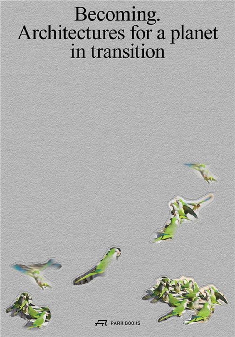 Becoming: Architectures for a Planet in Transition/Product Detail/Architecture