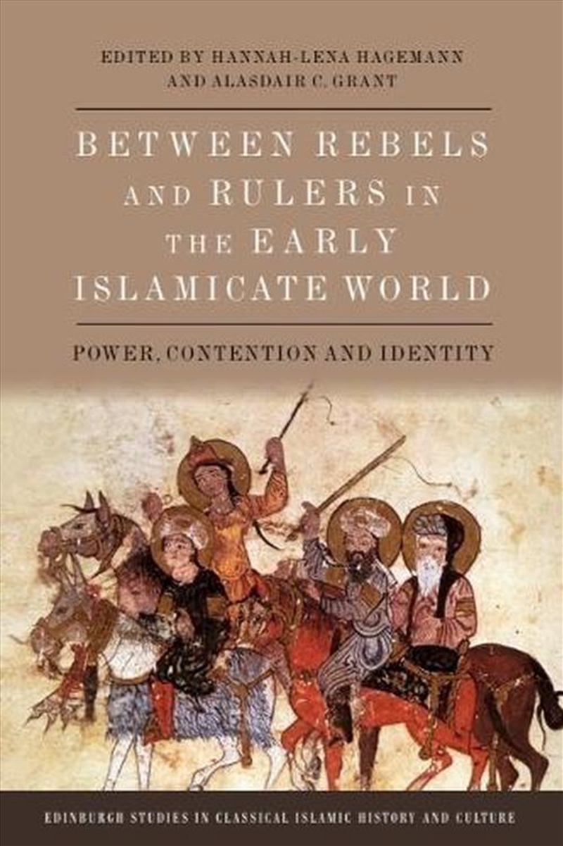 Between Rebels and Rulers in the Early Islamicate World/Product Detail/History