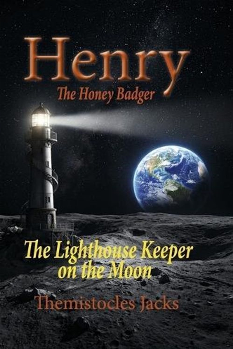 Henry the Honey Badger  The Lighthouse Keeper on the Moon/Product Detail/General Fiction Books