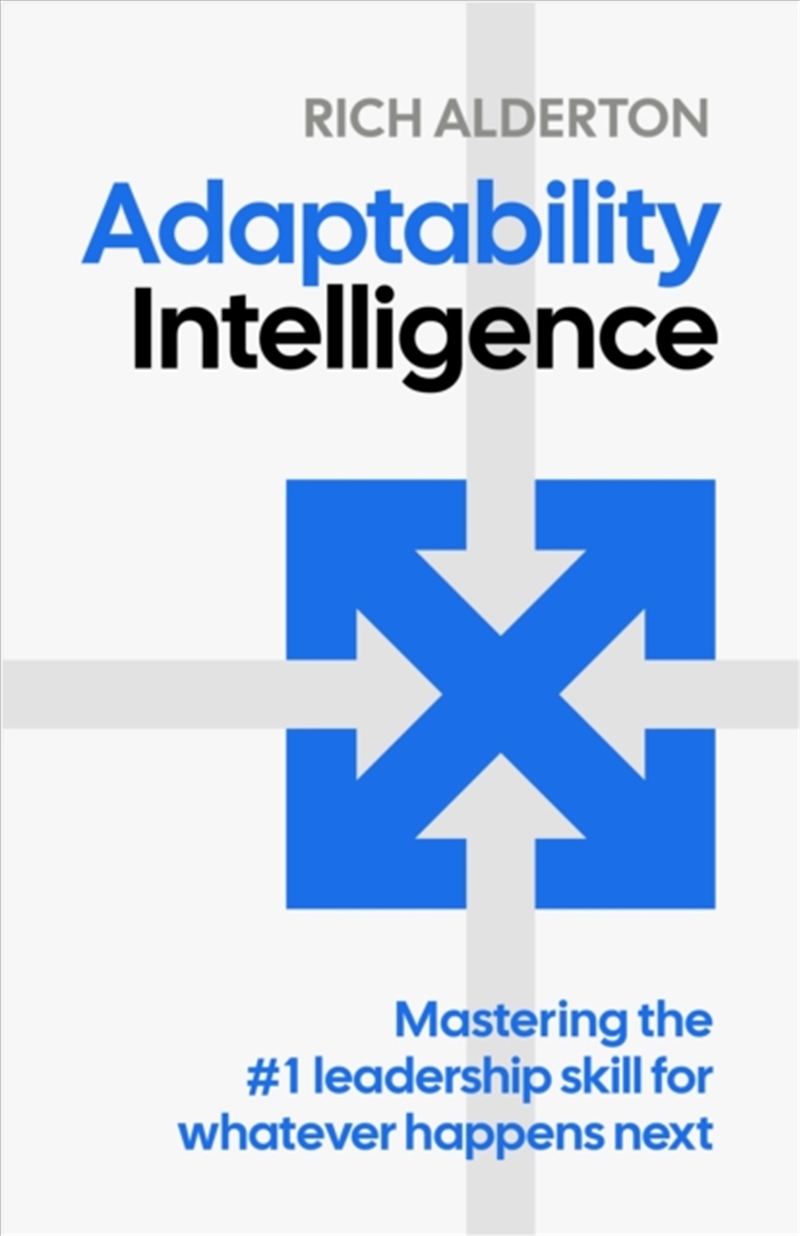 Adaptability Intelligence : Mastering the #1 leadership skill for whatever happens next/Product Detail/Business Leadership & Management