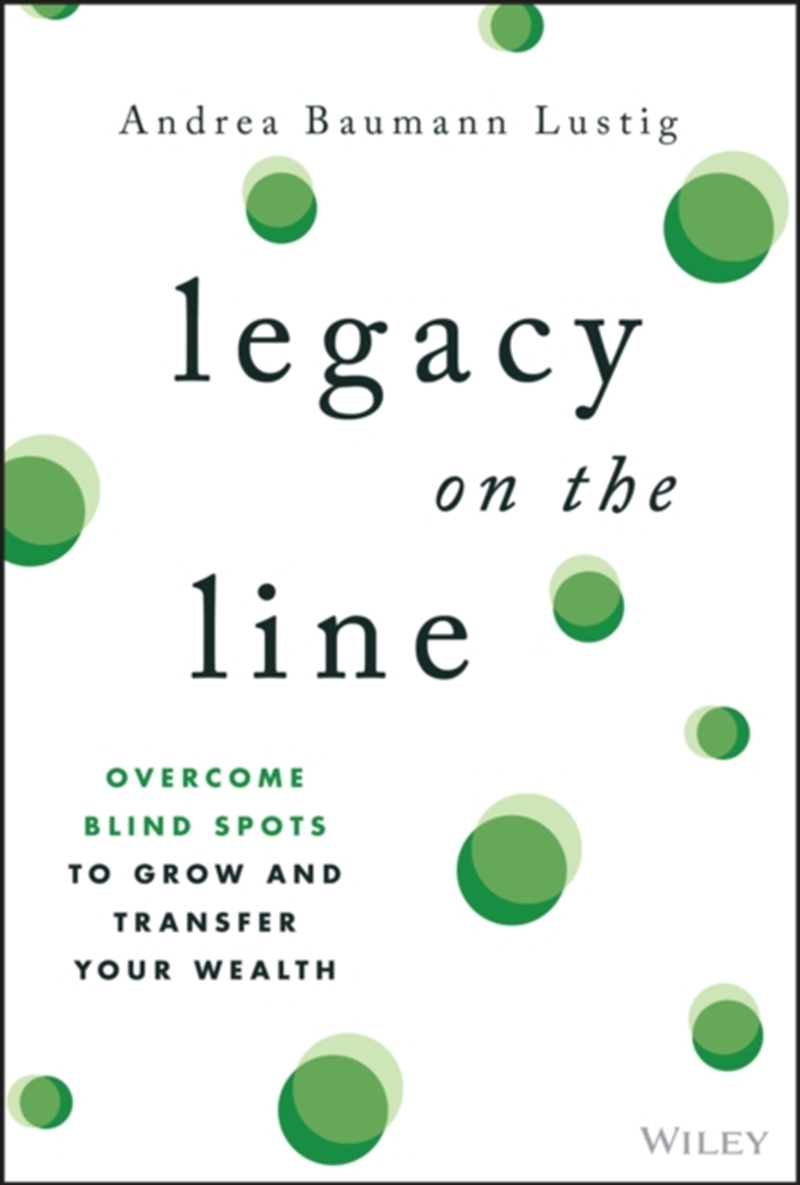 Legacy on the Line : Overcome Blind Spots to Grow and Transfer Your Wealth/Product Detail/Business Leadership & Management