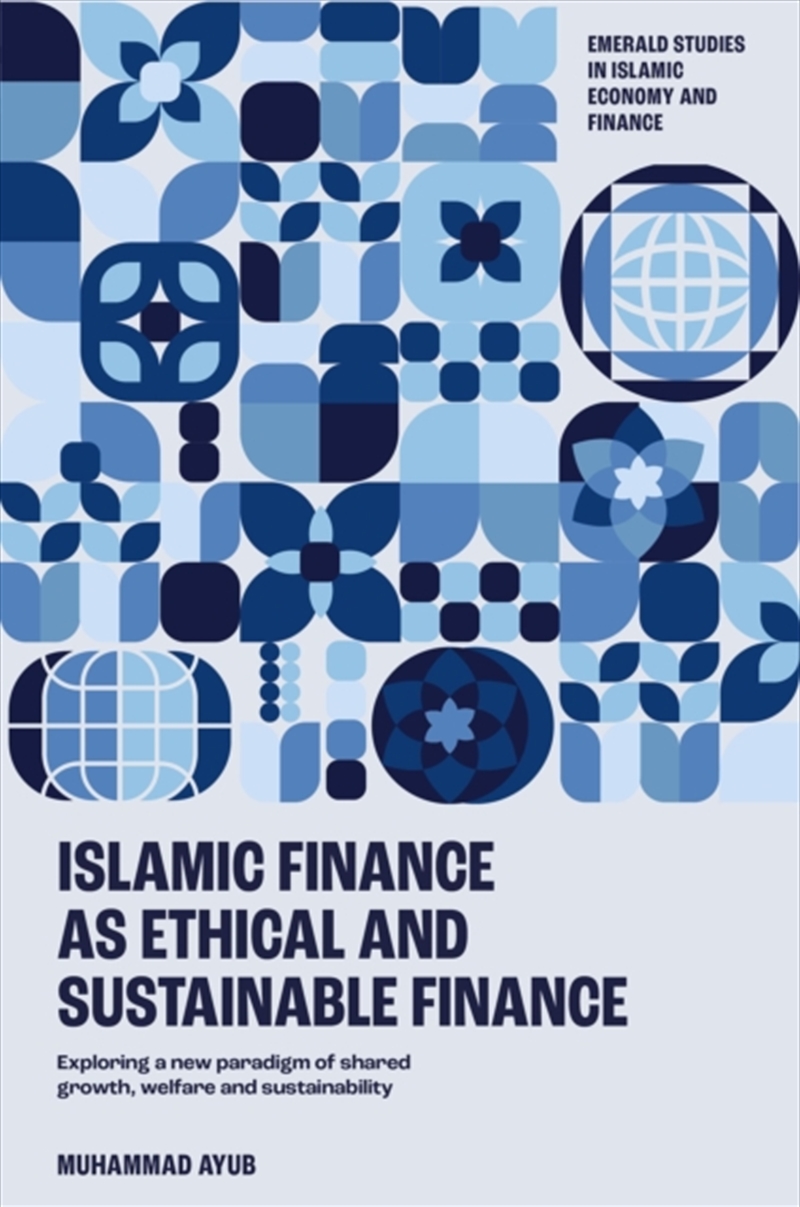 Islamic Finance as an Ethical and Responsible Finance : Exploring a New Paradigm of Shared Growth, W/Product Detail/Accounting & Finance