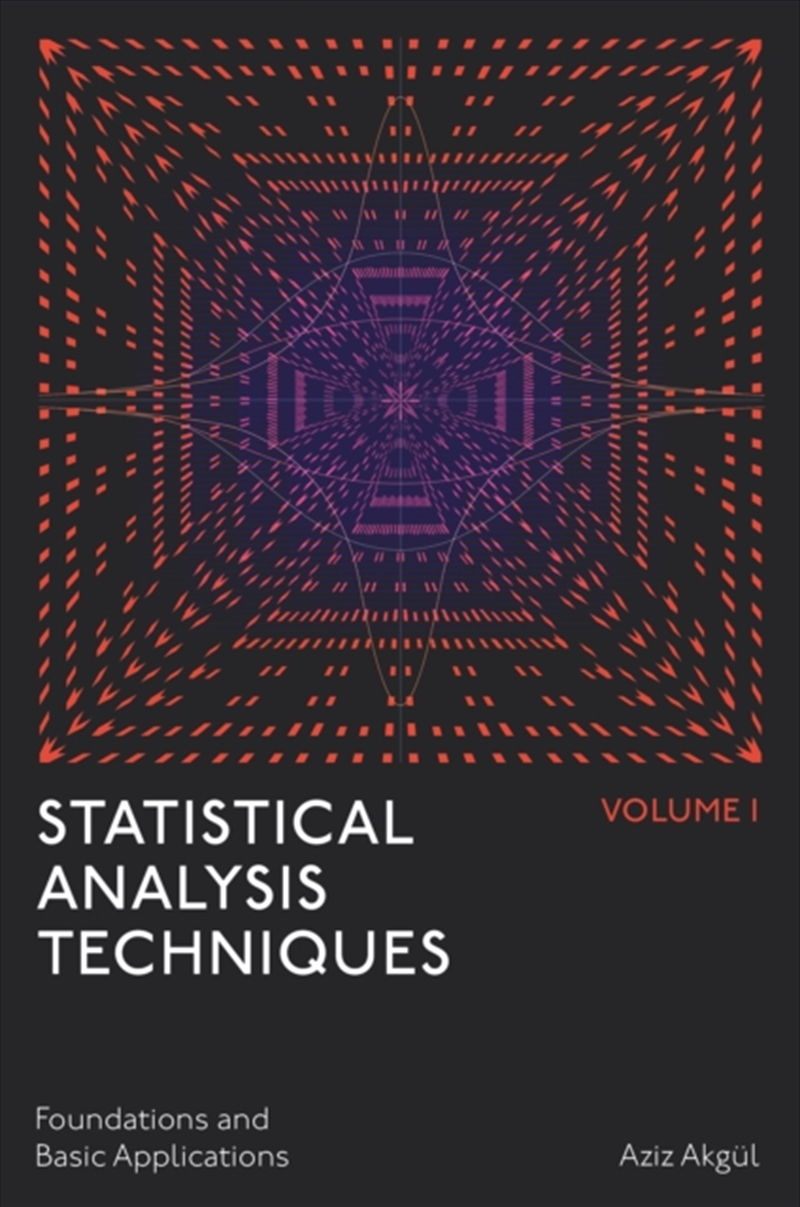 Statistical Analysis Techniques, Volume 1 : Foundations and Basic Applications/Product Detail/Business Leadership & Management